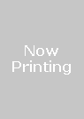 NOW PRINTING